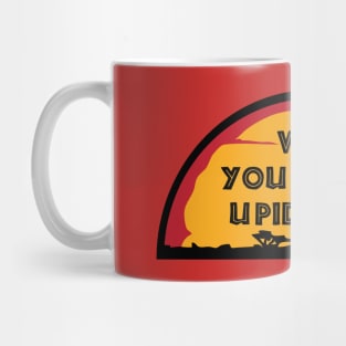 Who You Callin' Upid-Stay Mug